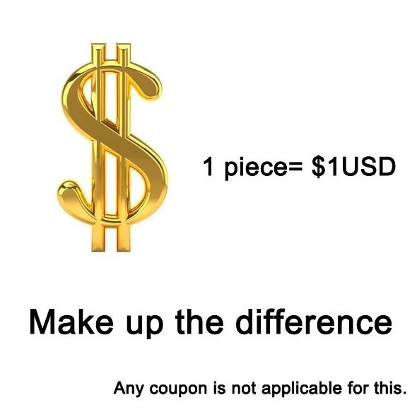 Additional Pay on Your Order Make up the difference 1 piece = $1USD